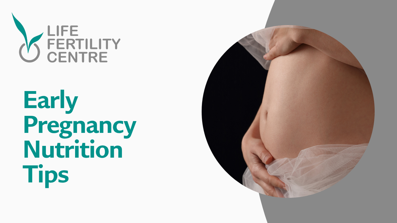 Early Pregnancy Nutrition | Life Fertility Center