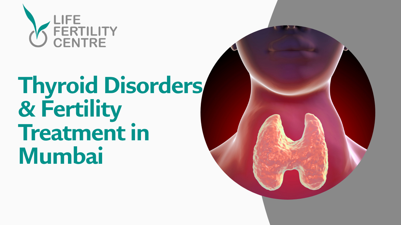 Thyroid Disorders & Fertility Treatment in Mumbai | Life Fertility Centre